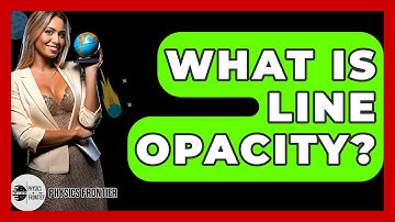What Is Line Opacity? - Physics Frontier