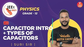 Electrostatics | Capacitor Intro & Types of Capacitors | Class 12 | JEE Main 2021 | JEEt Lo 2021