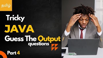 😎Tricky Java Interview Questions🔥| Part 4 | Java Guess the output programs | Java questions tamil