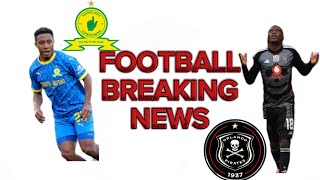 Breaking Football News Update | Orlando Pirates’ Transfer Plans, Sundowns’ Financial Dominance