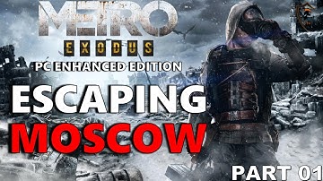 Finally Getting Out of Moscow - Metro Exodus PC Enhanced Edition Part 1