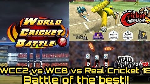 WCC 2 vs Real Cricket 18 vs WCB(world cricket battle) ||Comparison and battle best cricket games