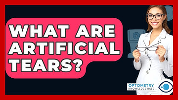 What Are Artificial Tears? - Optometry Knowledge Base