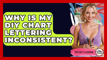 Why Is My DIY Chart Lettering Inconsistent? - Your Crafty Classroom