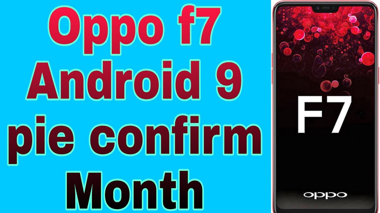 OPPO F7 ANDROID 9.0 PIE UPDATE CONFIRM MONTH