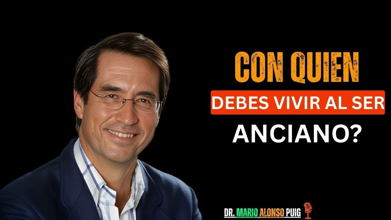 ✨ Sobre todo a partir de los 60_ ¿Con Quién Debe Vivir una Persona Mayor   Dr Mario Alonso Puig