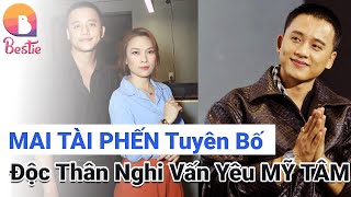 Mai Tài Phến tuyên bố độc thân hậu vướng nghi vấn tình cảm với Mỹ Tâm