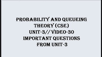 PQT(CSE) UNIT-3 IMPORTANT QUESTIONS, VIDEO- 30