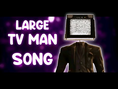 LARGE TV MAN SONG SKIBIDI TOILET