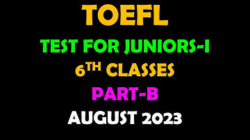 TOEFL || TEST FOR JUNIORS-1 || 6TH CLASS || PART-B || AUGUST 2023