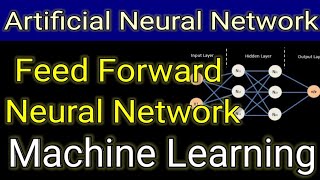 Feed Forward Neural Network in Artificial Neural Network.