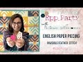 English Paper Piecing - How to piece templates using invisible feather stitch with Pat Bravo 2017