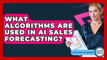 What Algorithms Are Used In AI Sales Forecasting? - Sales Pro Blueprint