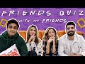 F.R.I.E.N.D.S Quiz w My Friends 💛 | Aashna Hegde