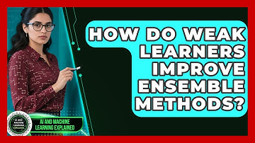 How Do Weak Learners Improve Ensemble Methods? - AI and Machine Learning Explained