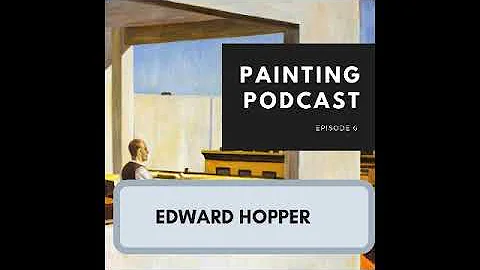 Edward Hopper - The Painting Podcast - Episode 6