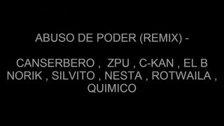 Abuso de poder (Remix) - CANSERBERO , ZPU , C-KAN , ROTWAILA , QUIMICO , NESTA, SILVITO , EL B NORIK