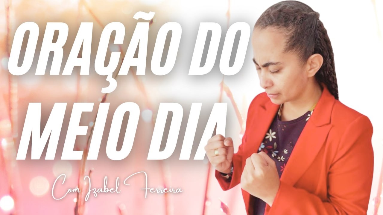 28/02/2026 - ORAÇÃO DO MEIO DIA COM IZABEL FERREIRA ‪ @IzabelFerreira