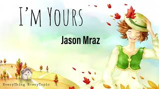 Video thumbnail of "I’m Yours  “ Jason Marz ” -  Lyrics."