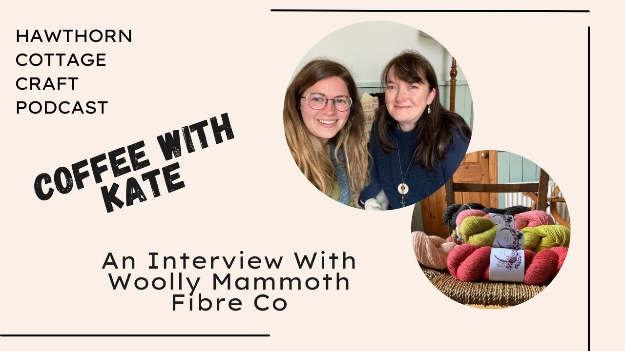 Coffee with Kate 6 An Interview with Woolly Mammoth Fibre Co YouTube