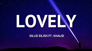 Billie Eilish - lovely (Lyrics) ft. Khalid