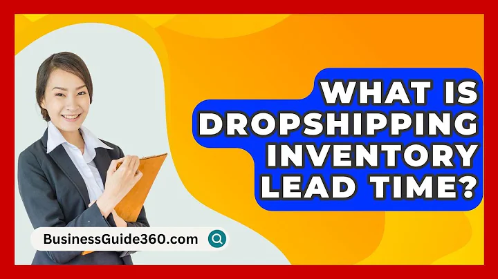 What Is Dropshipping Inventory Lead Time? - BusinessGuide360.com
