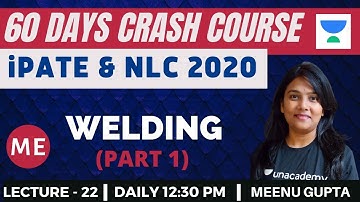 L22: Welding (Part-1) | 60 Days Crash Course for NLC and iPATE 2020 Exam (ME) | Meenu Gupta