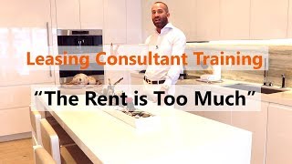 They say 'The Rent is Too Much' and you say '.....' | Leasing Consultant Training