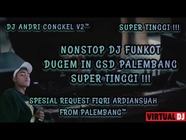 NONSTOP DJ FUNKOT • DUGEM IN GSD PALEMBANG SUPER TINGGI 🔥 REMIX DAWAI FULL BASS 🔥 FUNKOT NEVER DIE 🔥 class=