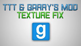 Trouble in Terrorist Town & GMod Texture Fix!