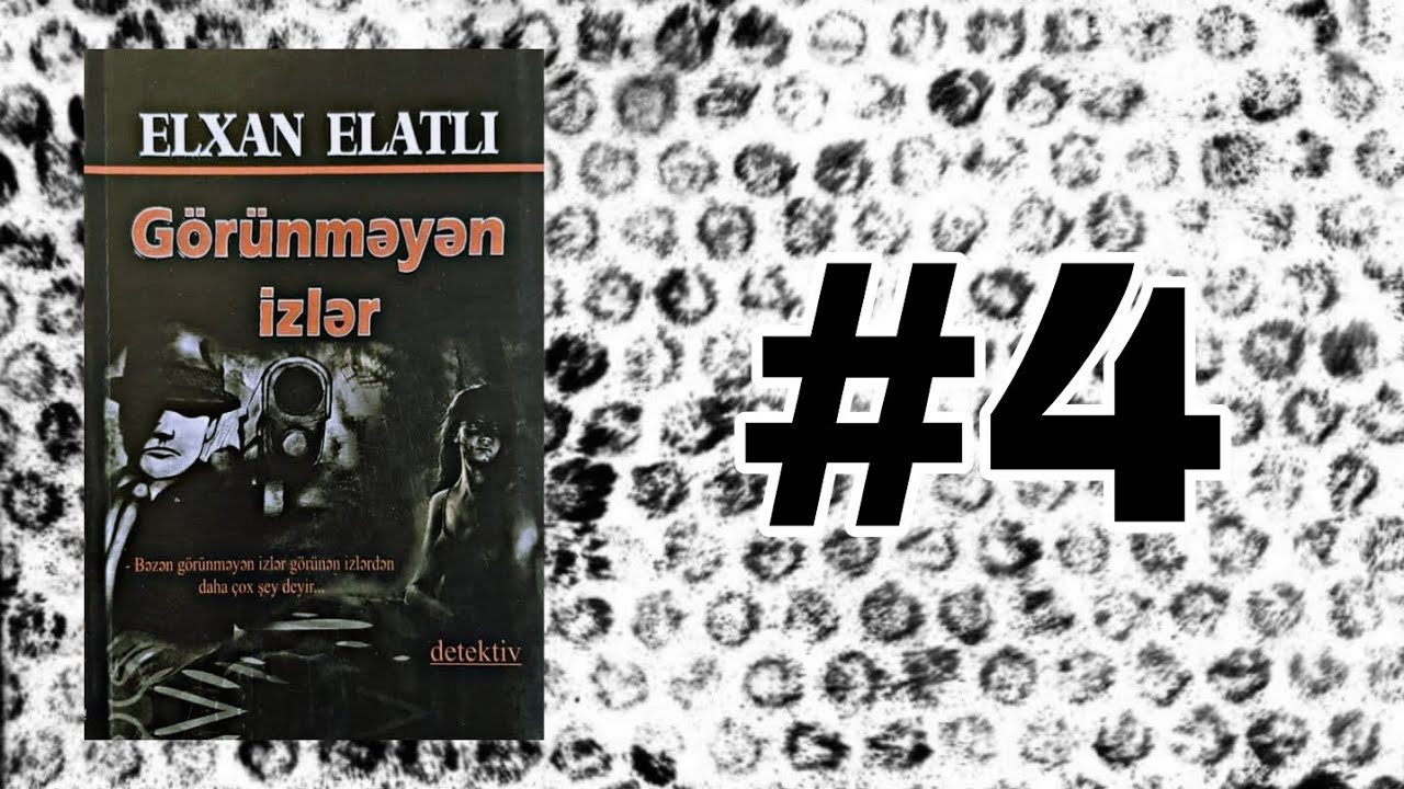 Elxan Elatlı - Görünməyən izlər #4 | #elxanelatli #gorunmeyenizler #seslikitab