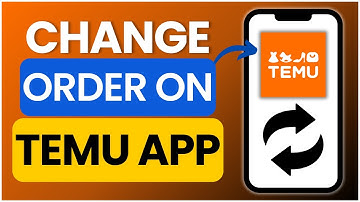 How to Change Temu App Order 2025