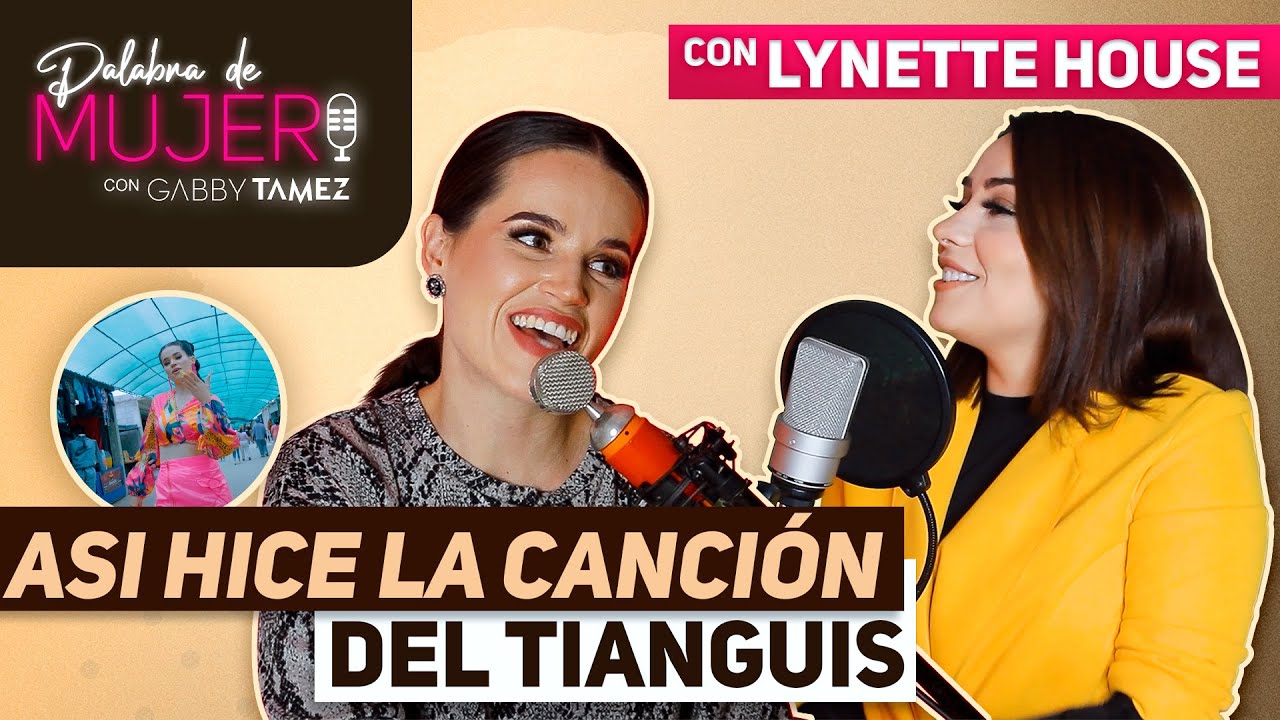 Palabra de Mujer - Así hice la canción del tianguis con Lynette House