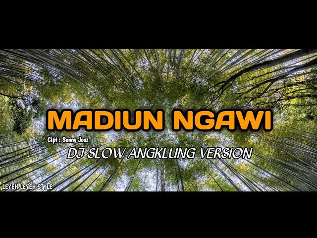 • MADIUN NGAWI • DJ SLOW ANGKLUNG STYLE class=