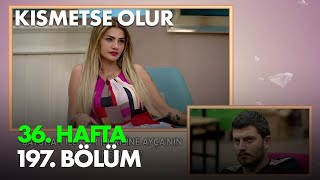 Kısmetse Olur 36. Hafta 197. Bölüm - Full Bölüm