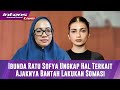 Jawaban Ibu Ratu Sofya Terkait Ratu Sofya Bantah Lakukan Somasi Kepad Dirinya