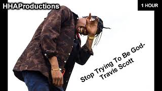 Travis Scott - STOP TRYING TO BE GOD ft. Stevie Wonder, Kid Cudi & James Blake (1 Hour)