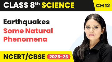 Earthquakes - Some Natural Phenomena | Class 8 Science Chapter 12 | CBSE 2025-26