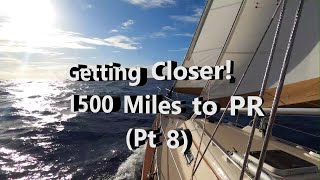 Getting Closer! 1500 Miles to PR (Pt 7) Island Packet 420 Ocean Passage