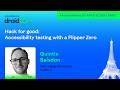 Hack for good: Accessibility testing with a Flipper Zero