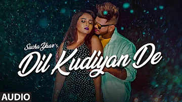 Dil Kudiyan De (Full Audio Song) Sucha Yaar | Street Boy, Yuvleen Kaur | Parmod Sharma Rana