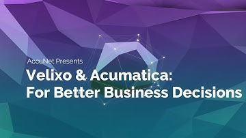 Velixo & Acumatica:  For Better Business Decisions