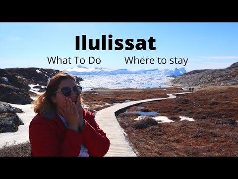What To Do in Ilulissat, Greenland I Icefjord, Hotel Arctic etc.