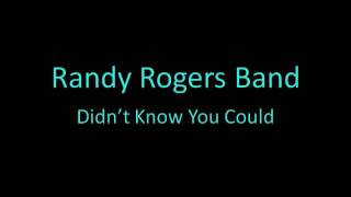 Watch Randy Rogers Band Didnt Know You Could video