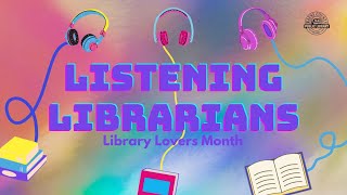 Listening Librarians | Library Lovers Month