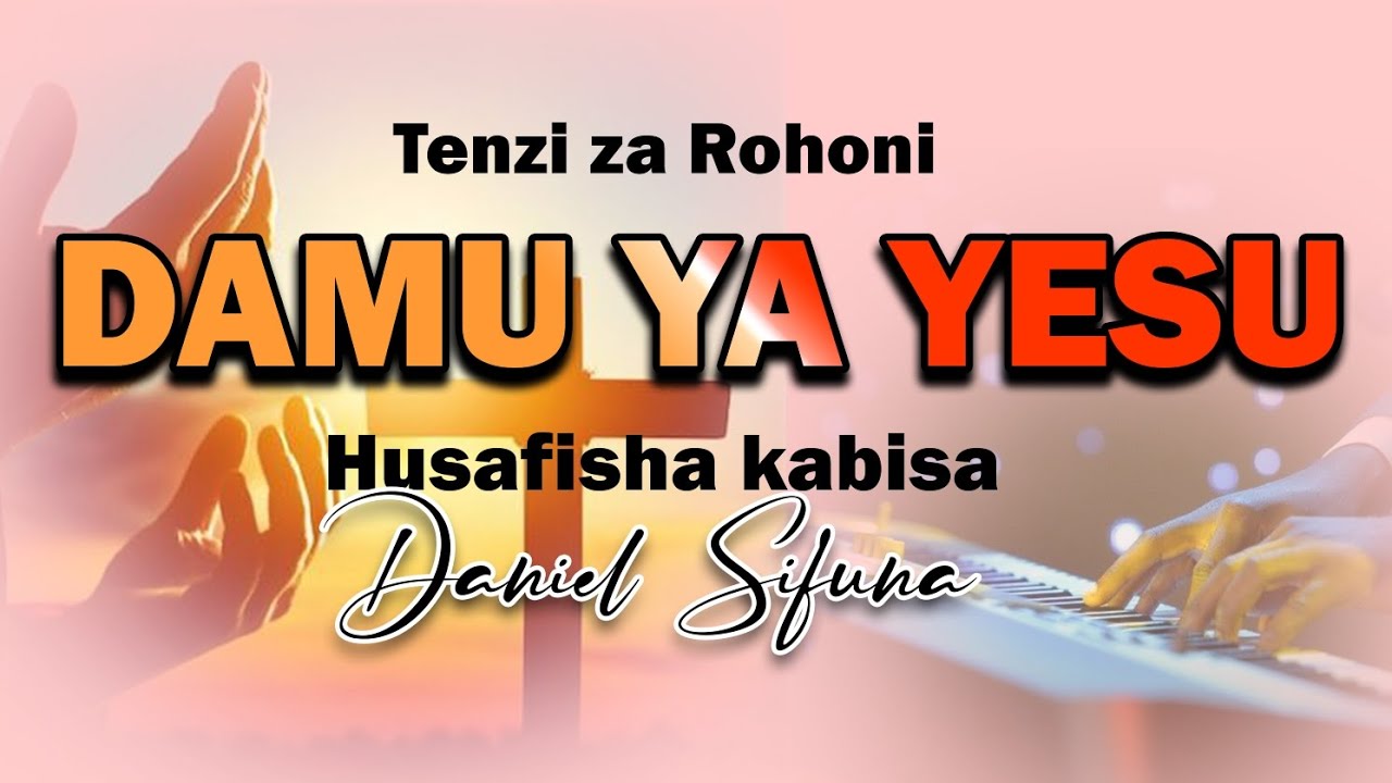 DAMU YA YESU BY DANIEL SIFUNA SWAHILI WORSHIP SONGS  TENZI ZA ROHONI  trending  NYIMBO ZA KUABUDU