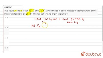 Two liquid A and B are at `32^C` and `24^C`. When mixed in equal masses the temperature of the m...