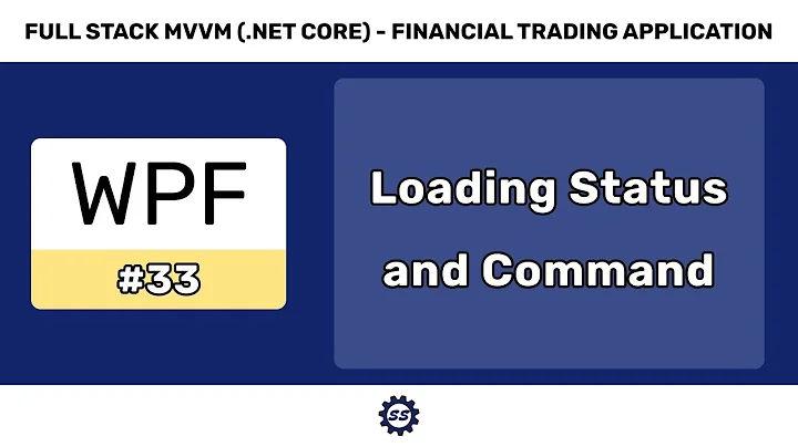 Loading Status and Command - FULL STACK WPF (.NET 5) MVVM #33