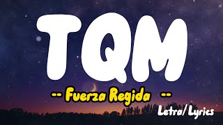 Fuerza Regida - TQM ( LETRAS / LYRICS )