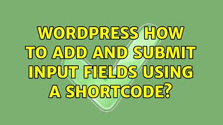 Wordpress: How to add and submit input fields using a shortcode?